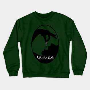 Eat the rich - they come with their own wine pairings on hand! Crewneck Sweatshirt